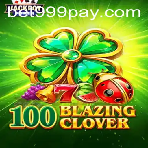 Exploring the Excitement of 100BlazingClover at BET999 Casino