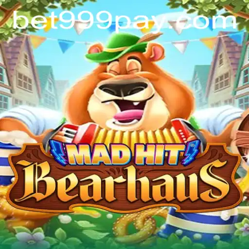 MadHitBearhaus: A New Adventure in BET999 Casino