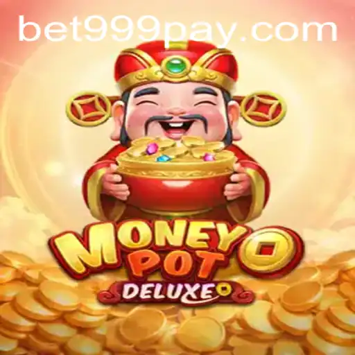 Exploring MoneyPotDELUXE at BET999 Casino