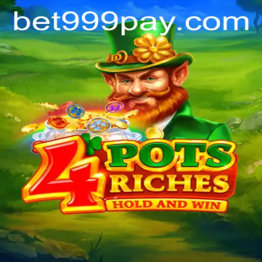 Exploring the Excitement of 4potsriches at BET999 Casino